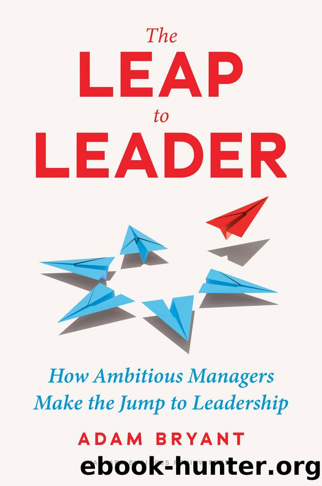 The Leap to Leader: How Ambitious Managers Make the Jump to Leadership (for True Epub) by Adam Bryant