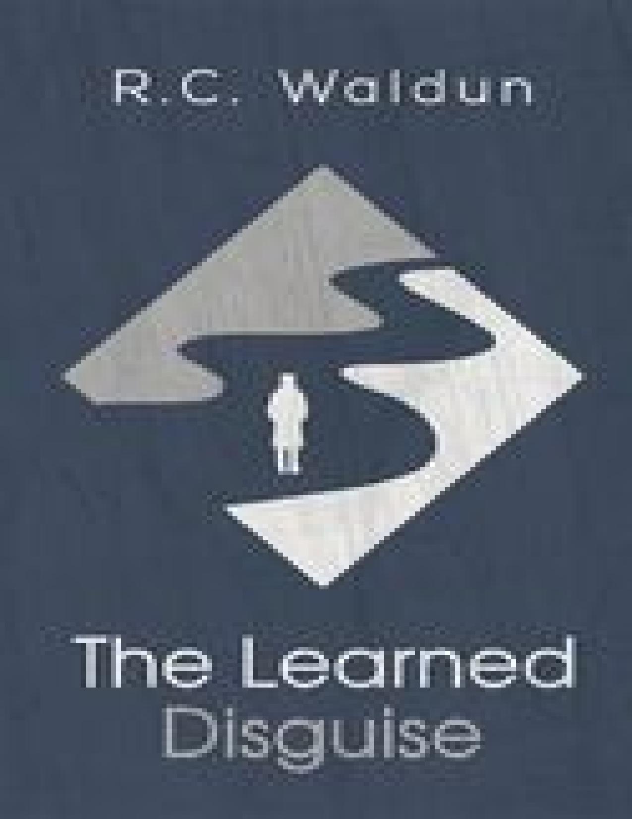 The Learned Disguise by R.C. Waldun