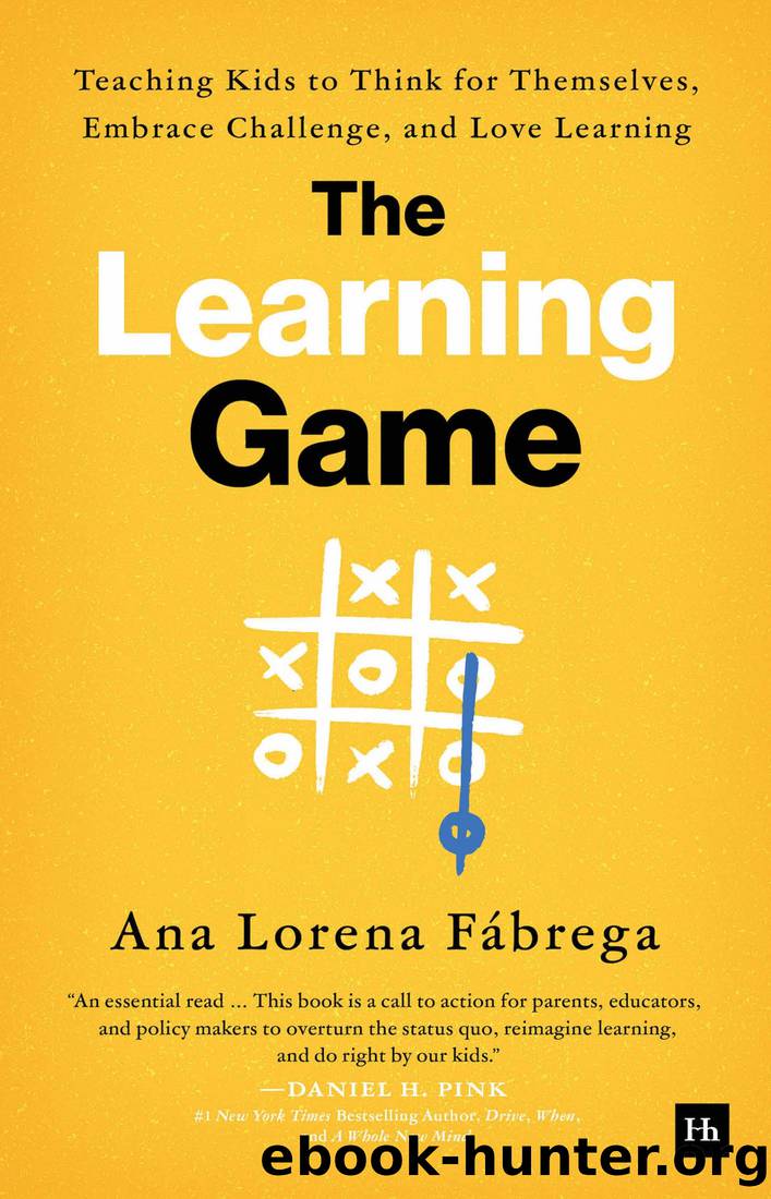 The Learning Game: Teaching Kids to Think for Themselves, Embrace Challenge, and Love Learning by Ana Lorena Fábrega