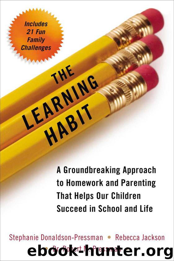 The Learning Habit: A Groundbreaking Approach to Homework and Parenting that Helps Our Children Succeed in School and Life by Stephanie Donaldson-Pressman & Rebecca Jackson & Robert Pressman