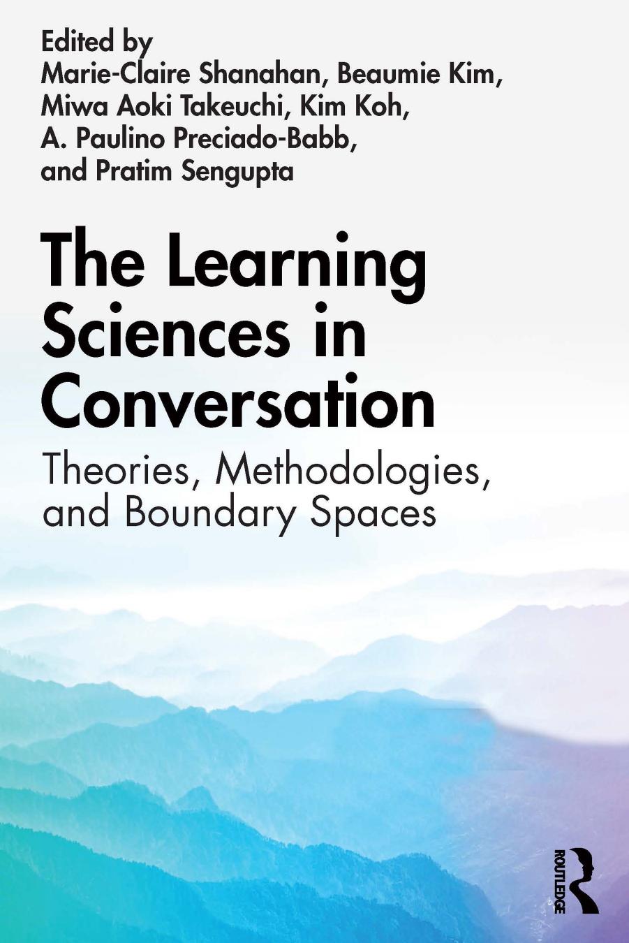 The Learning Sciences in Conversation: Theories, Methodologies, and Boundary Spaces by unknow