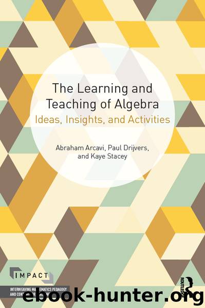 The Learning and Teaching of Algebra by Arcavi Abraham; Drijvers Paul; Stacey Kaye