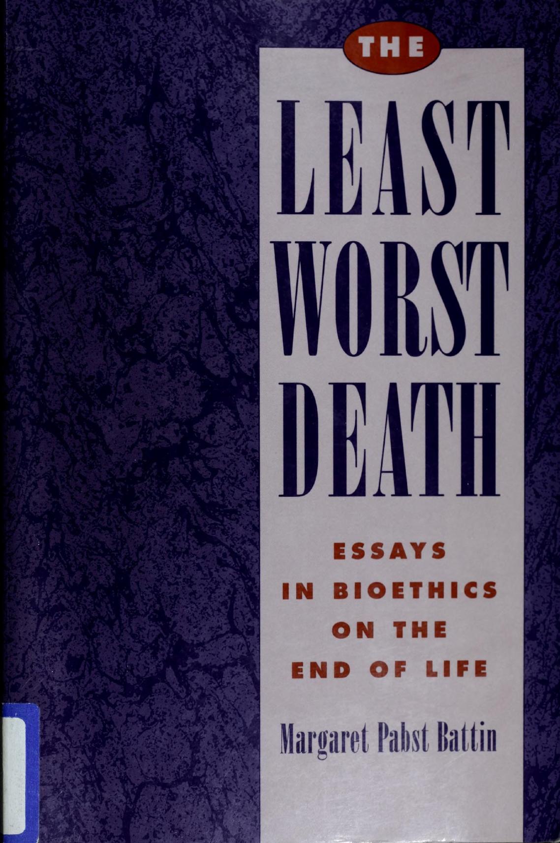 The Least Worst Death: Essays in Bioethics on the End of Life by Margaret Pabst Battin