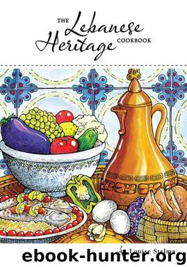 The Lebanese Heritage Cookbook by Louise Stelma