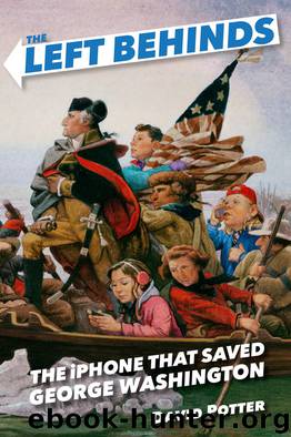 The Left Behinds and the iPhone That Saved George Washington by David Potter