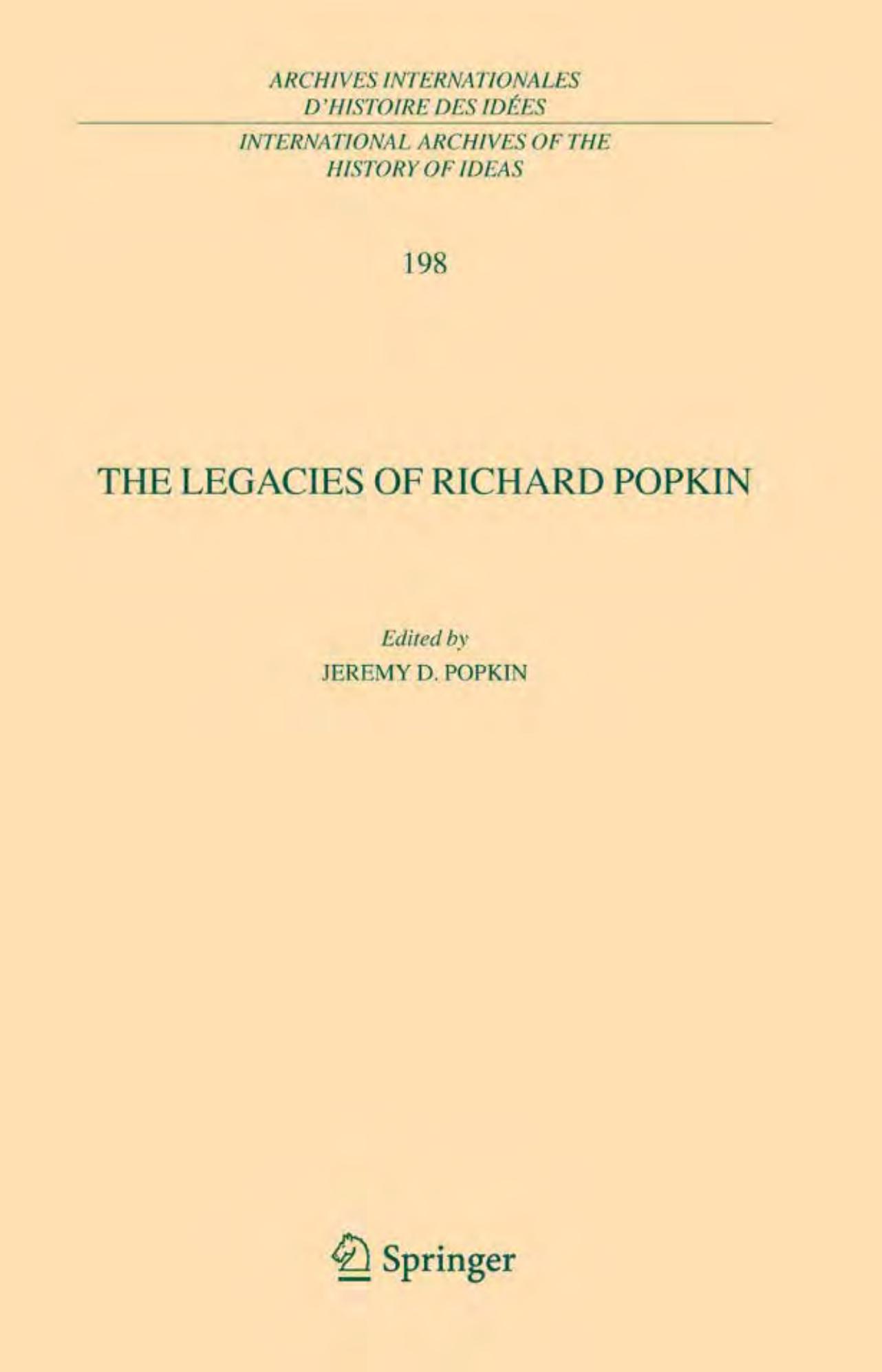 The Legacies of Richard Popkin (International Archives of the History of Ideas Archives internationales d'histoire des idÃ©es) by Jeremy D. Popkin