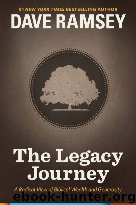 The Legacy Journey: A Radical View of Biblical Wealth and Generosity by Dave Ramsey