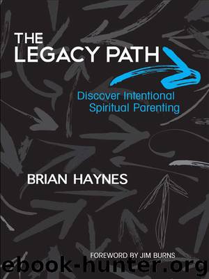 The Legacy Path: Discover Intentional Spiritual Parenting by Haynes Brian
