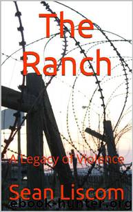 The Legacy Series (Book 2): The Ranch [A Legacy of Violence] by Liscom Sean