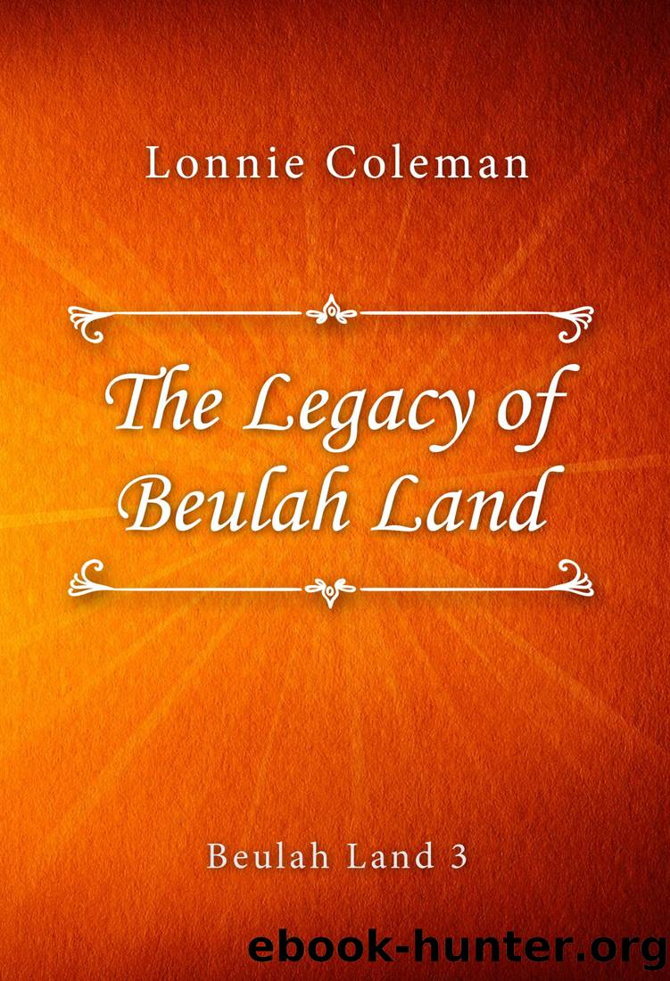 The Legacy of Beulah Land by Lonnie Coleman