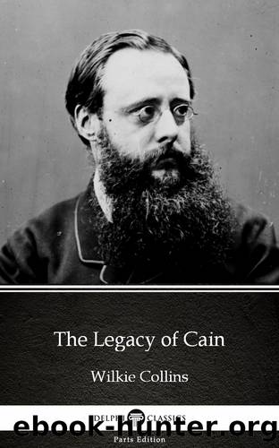 The Legacy of Cain by Wilkie Collins--Delphi Classics (Illustrated) by Wilkie Collins