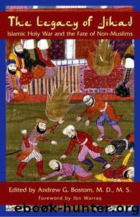 The Legacy of Jihad: Islamic Holy War and the Fate of Non-Muslims by Andrew G. Bostom