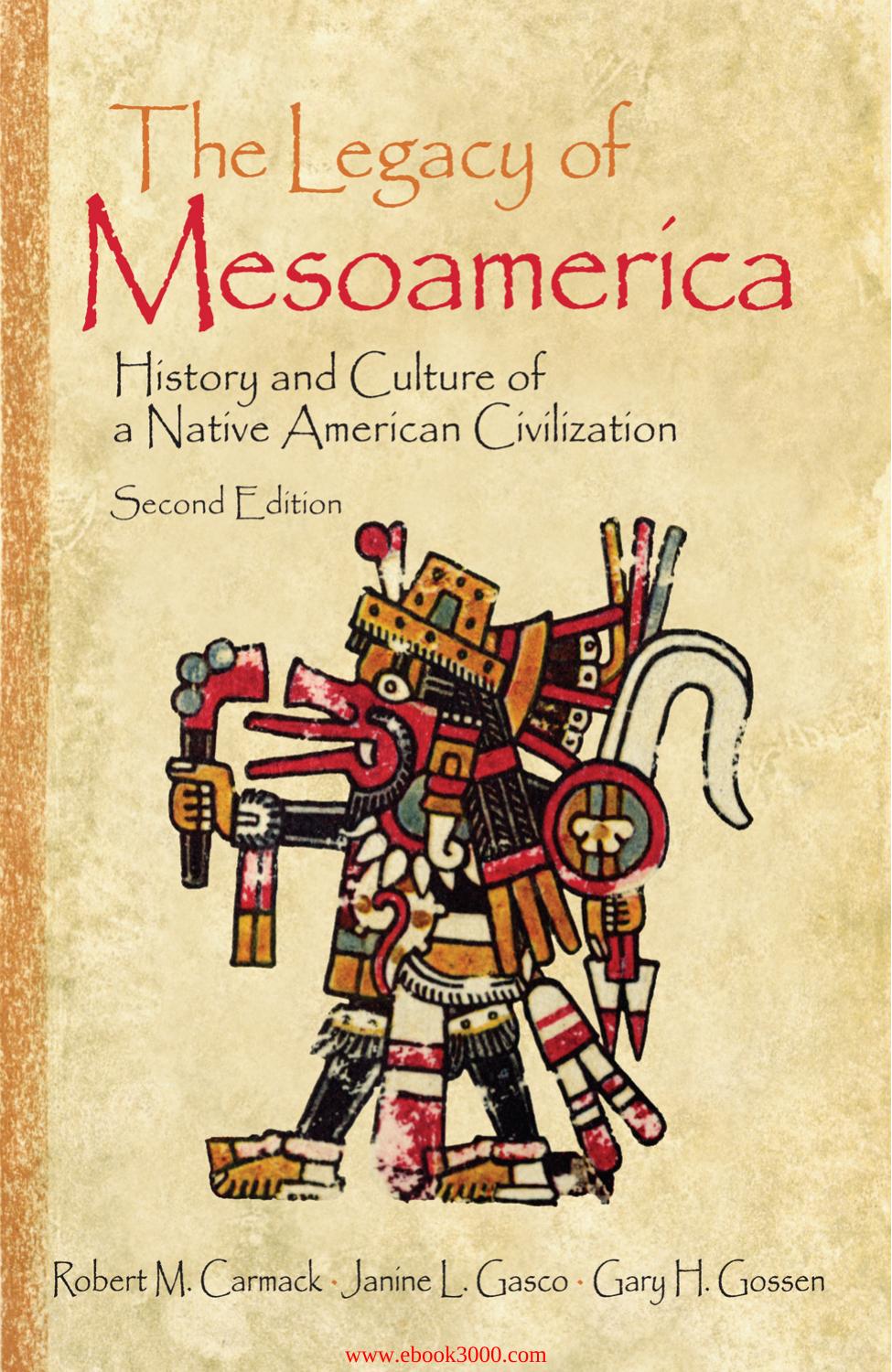 The Legacy of Mesoamerica: History and Culture of a Native American Civilization, 2nd Edition by Unknow