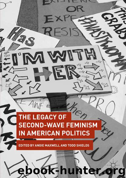 The Legacy of Second-Wave Feminism in American Politics by Angie Maxwell & Todd Shields