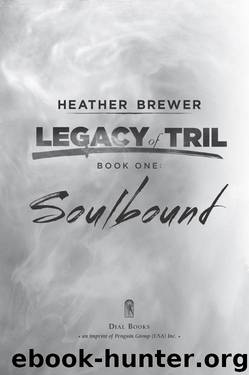 The Legacy of Tril: Soulbound by Heather Brewer