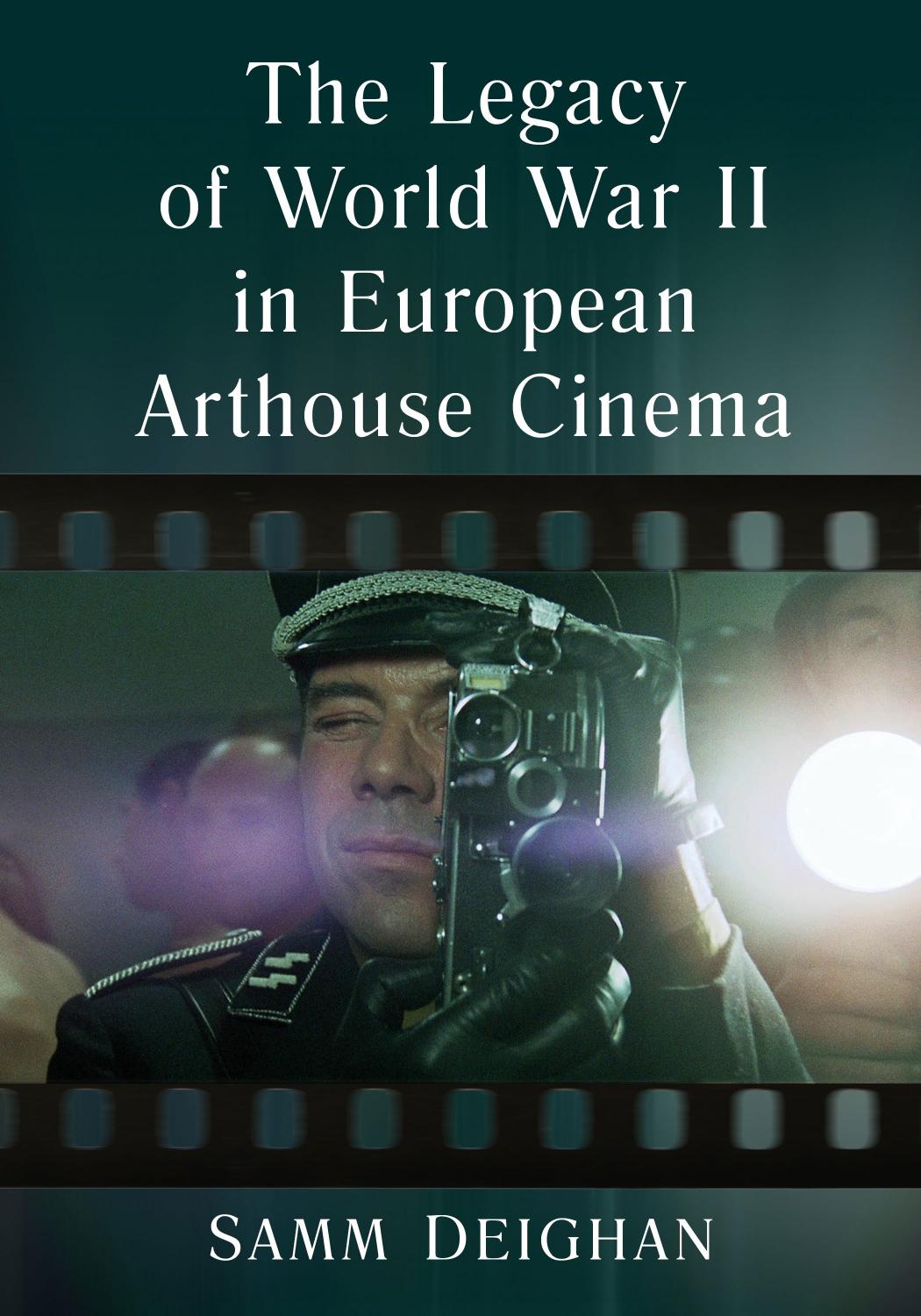 The Legacy of World War II in European Arthouse Cinema by Samm Deighan;