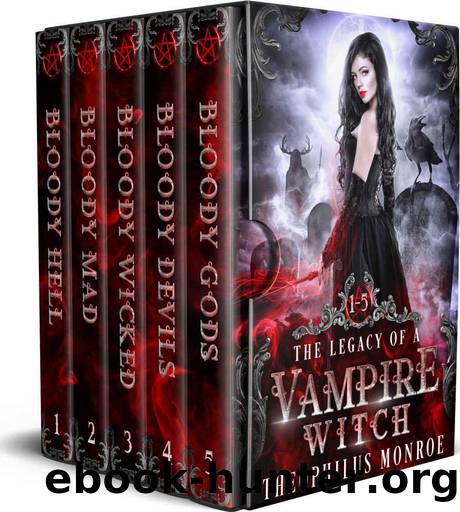 The Legacy of a Vampire Witch: The Complete Urban Fantasy Boxset by Theophilus Monroe