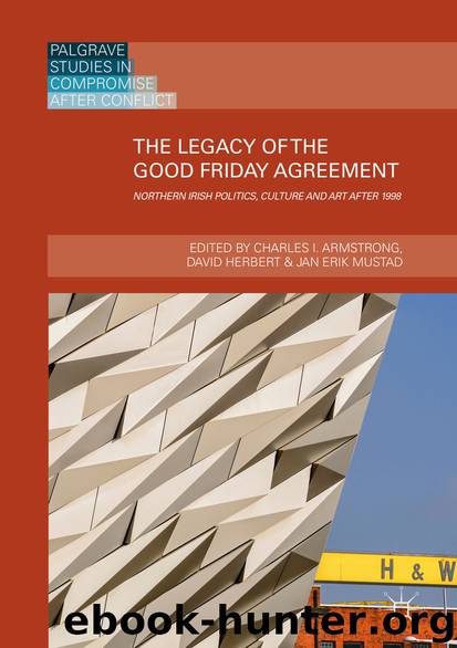 The Legacy of the Good Friday Agreement by Charles I. Armstrong & David Herbert & Jan Erik Mustad