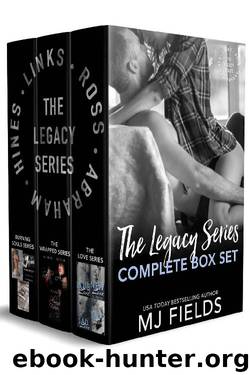 The Legacy series: The Love series, the Wrapped series, and the Burning Souls series. by MJ Fields
