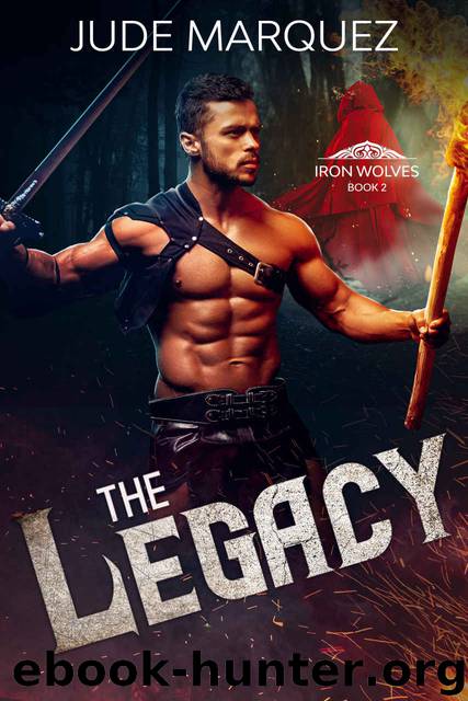The Legacy: MM Medieval Paranormal Romance (The Iron Wolves Book 2) by Jude Marquez