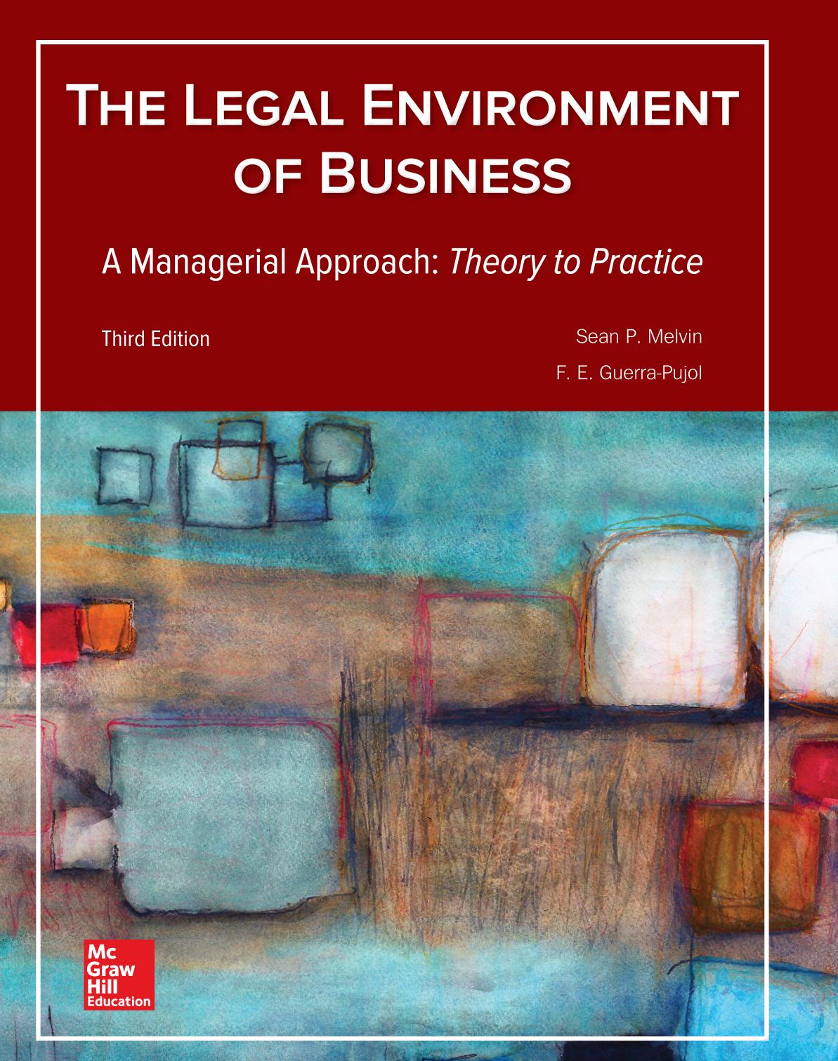 The Legal Environment of Business, a Managerial Approach: Theory to Practice by Sean P Melvin; F E Guerra-Pujol