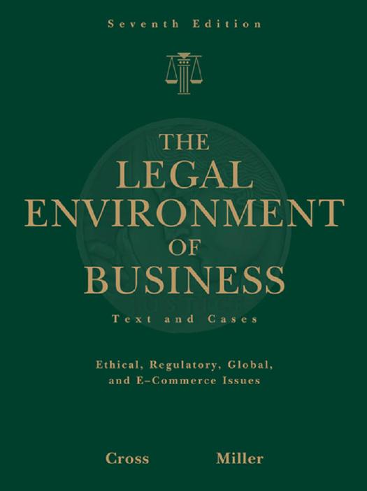The Legal Environment of Business: Text and Cases -- Ethical, Regulatory, Global, and E-Commerce Issues by Frank B. Cross
