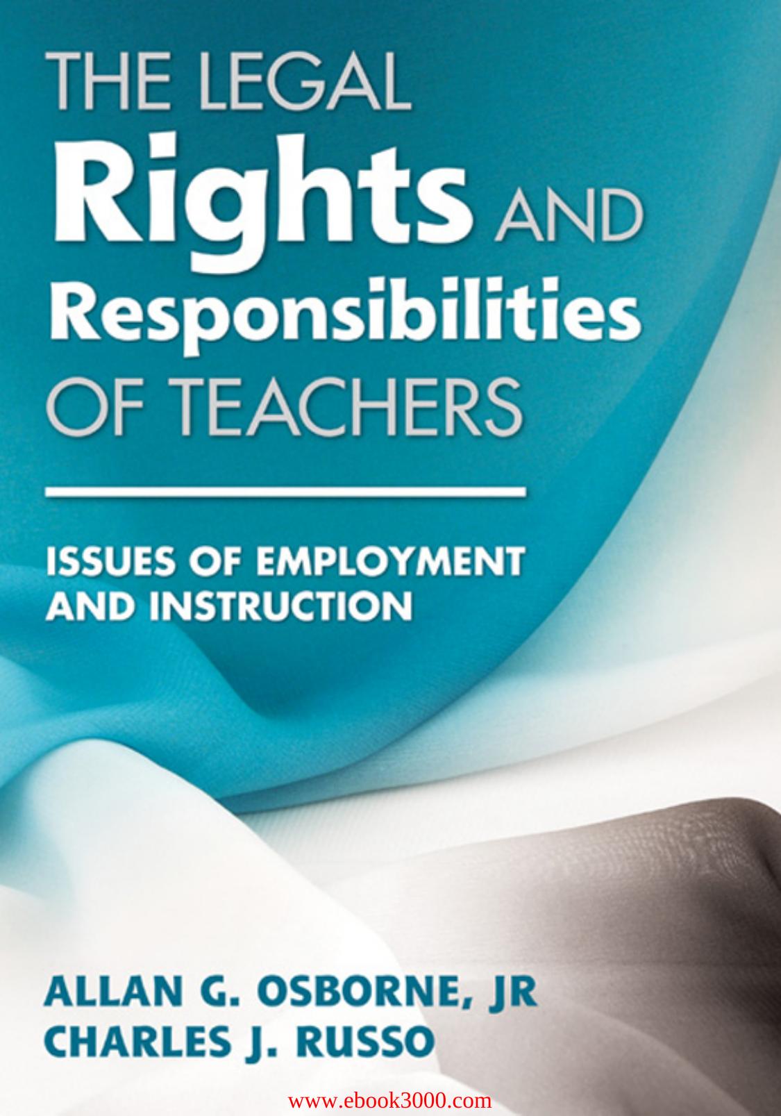 The Legal Rights and Responsibilities of Teachers: Issues of Employment and Instruction by Unknow