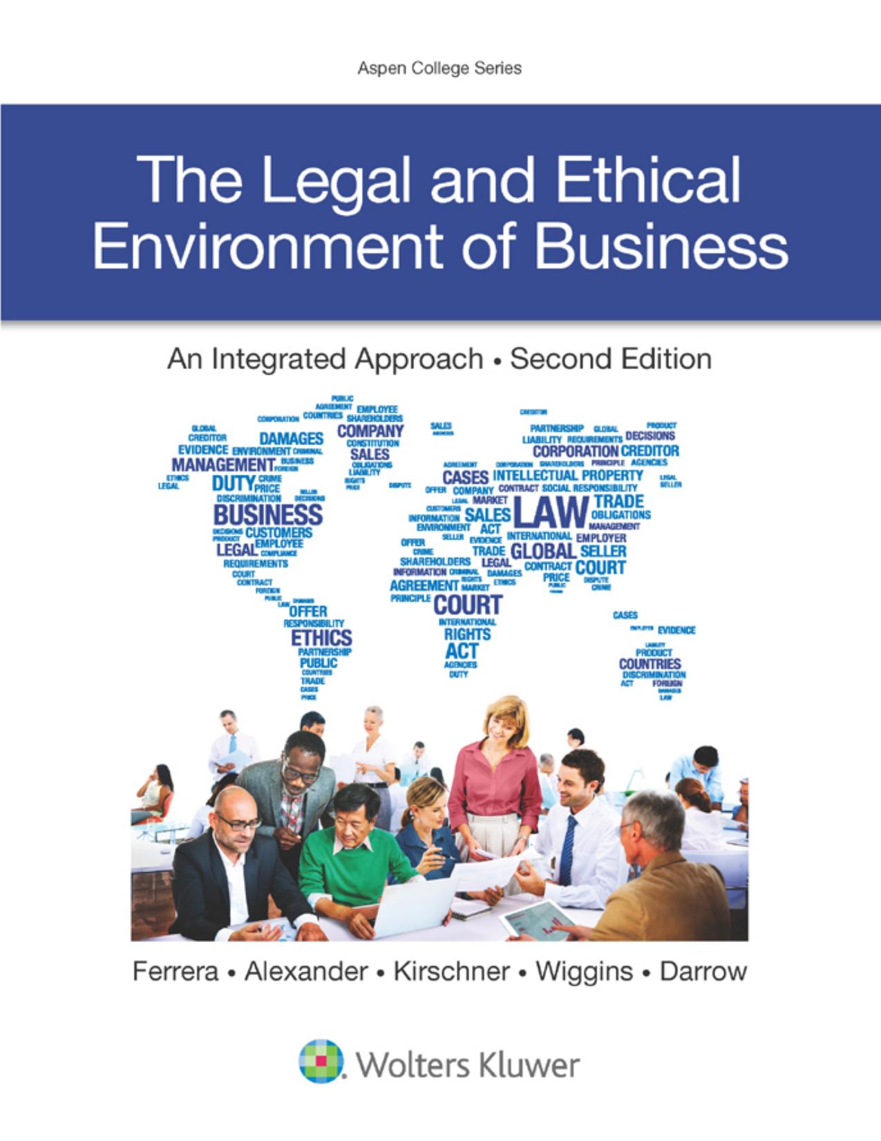 The Legal and Ethical Environment of Business (Business Law) (Aspen College) by Gerald R. Ferrera Mystica M. Alexander William P. Wiggins Cheryl Kirschner Jonathan J. Darrow