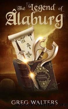 The Legend of Alaburg (Alaburg University 2) by Greg Walters