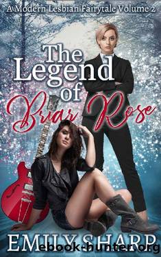 The Legend of Briar Rose: A Modern Lesbian Fairy Tale Volume 2 by Emily Sharp