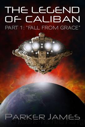 The Legend of Caliban (Part 1) "Fall from Grace by Parker James
