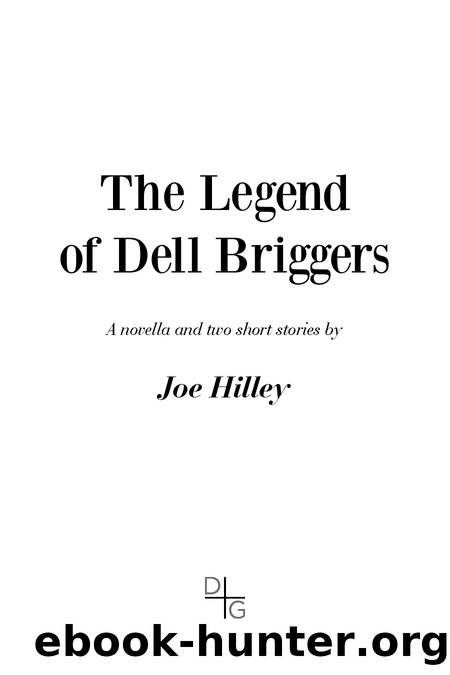 The Legend of Dell Briggers by Joe Hilley