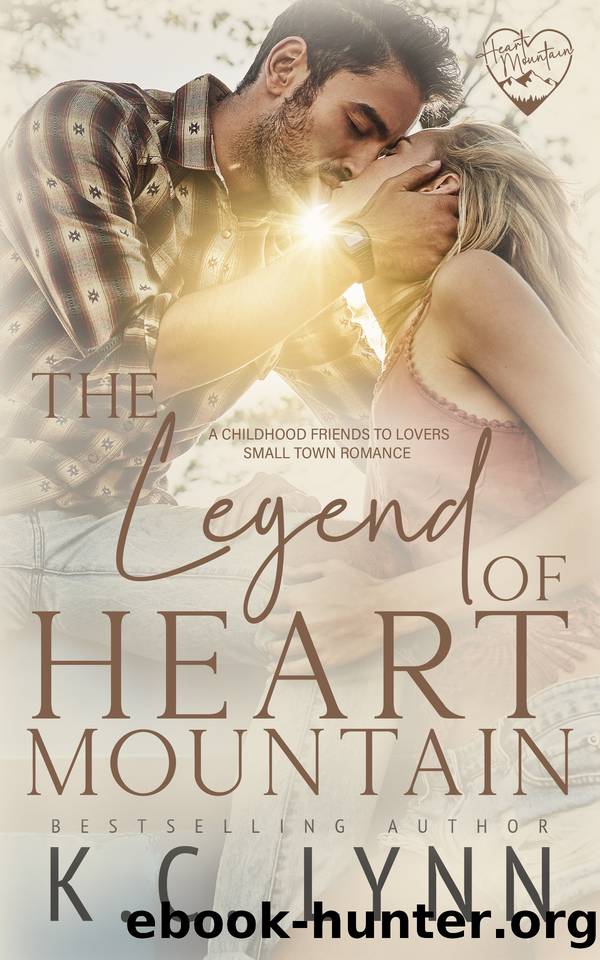 The Legend of Heart Mountain: A Childhood Friends to Lovers Romance (Heart Mountain Series) by K.C. Lynn