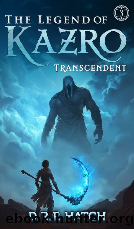 The Legend of Kazro 3 - Transcendent: A Weak to OP Heroâs Epic Adventure | Isekai LitRPG Fantasy by D. R. R. Hatch