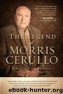 The Legend of Morris Cerullo: How God Used an Orphan to Change the World by Morris Cerullo