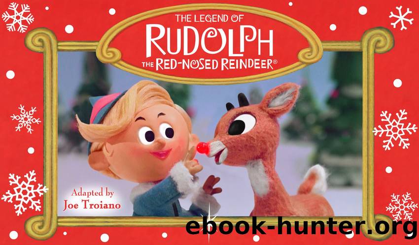 The Legend of Rudolph the Red-Nosed Reindeer by Joe Troiano