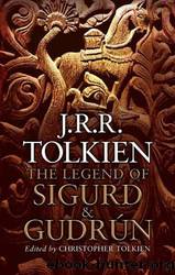 The Legend of Sigurd and GudrÃºn by J. R. R. Tolkien; Christopher Tolkien