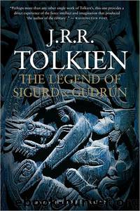 The Legend of Sigurd and Gudrun by J. R. R. Tolkien