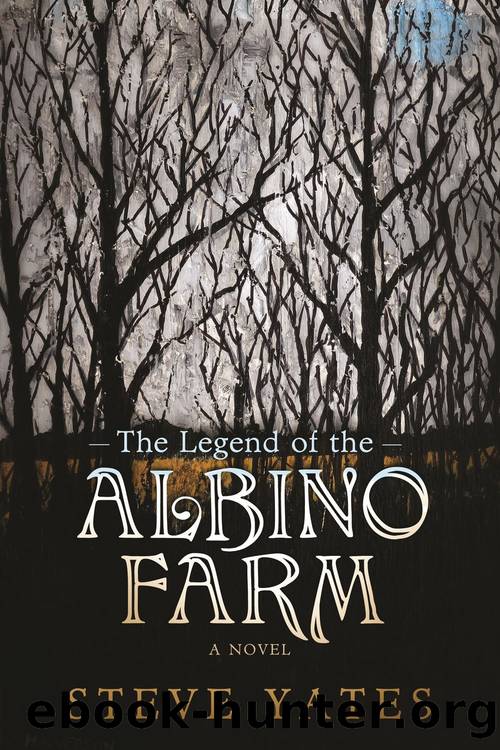 The Legend of the Albino Farm by Steve Yates