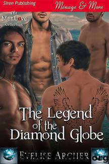 The Legend of the Diamond Globe (Siren Publishing Ménage and More ManLove) by Evelise Archer