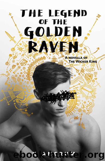 The Legend of the Golden Raven: A Novella of The Wicker King by K. Ancrum
