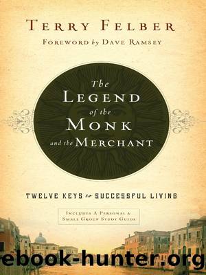 The Legend of the Monk and the Merchant: Twelve Keys to Successful Living by Terry Felber