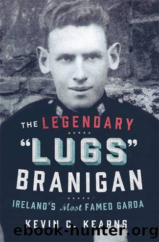 The Legendary 'Lugs Branigan' â Ireland's Most Famed Garda by Kevin C. Kearns