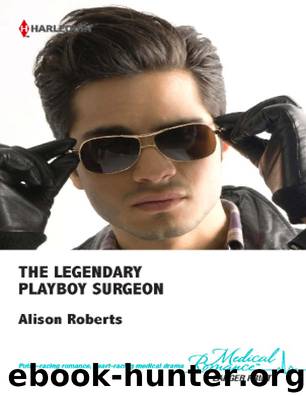 The Legendary Playboy Surgeon by Alison Roberts