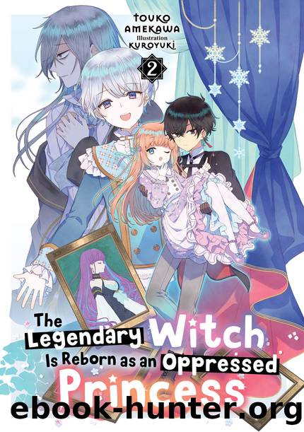 The Legendary Witch Is Reborn as an Oppressed Princess: Volume 2 [Complete] by Touko Amekawa