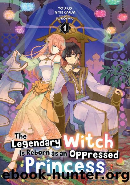 The Legendary Witch Is Reborn as an Oppressed Princess: Volume 4 [Parts 1 to 7] by Touko Amekawa