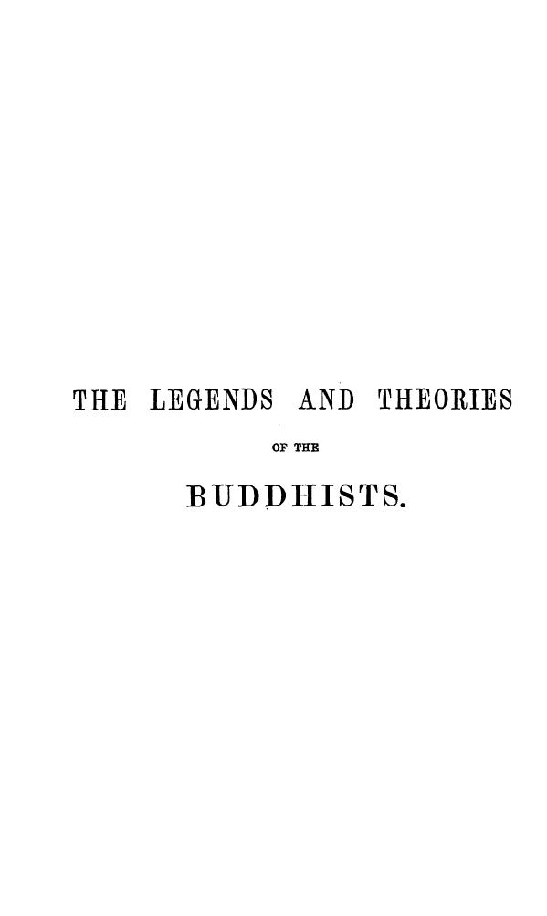 The Legends and Theories of the Buddhists, Compared with History and Science... by R. Spence Hardy