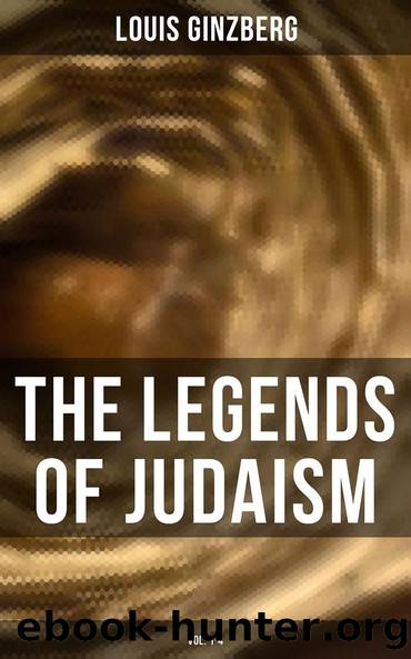 The Legends of Judaism (Vol. 1-4) by Louis Ginzberg Henrietta Szold Paul Radin