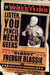 The Legends of Wrestling: "Classy" Freddie Blassie: Listen, You Pencil Neck Geeks (WWE) by Classy Freddie Blassie & Keith Elliot Greenberg