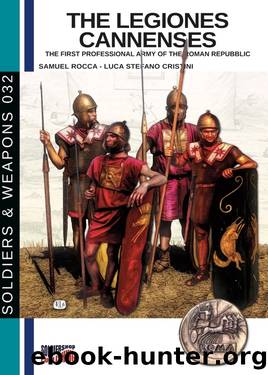 The Legiones Cannenses: The First Professional Army of the Roman Republic by Samuel Rocca